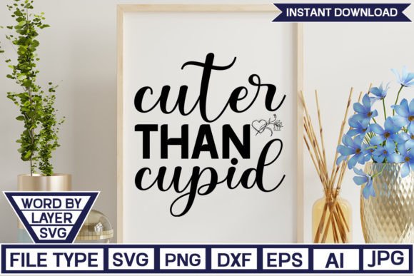 Cuter Than Cupid SVG for Crafts and Graphics