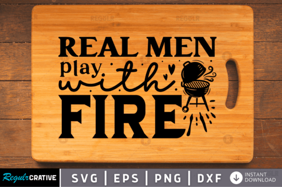 FREE Real Men Play with Fire Svg
