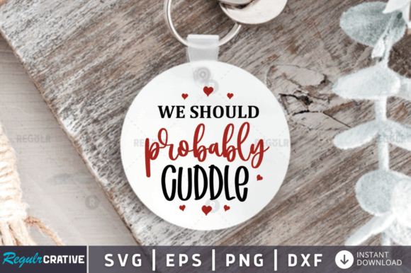 FREE We Should Probably Cuddle Svg