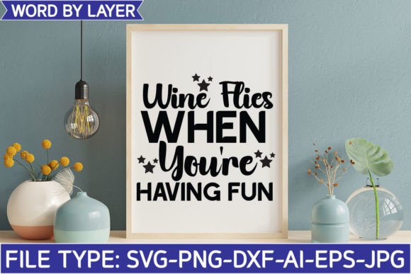 Wine Flies When You're Having Fun: A Versatile Graphic Design Asset for Crafters